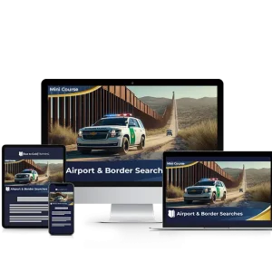 Airport & Border Searches - Mini Course