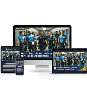 Basic Search & Seizure for Police Academies - Mini Course