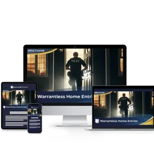 Warrantless Home Entries - Mini Course